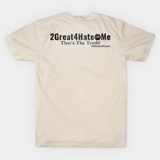 2Great4Hate dot Me T-Shirt